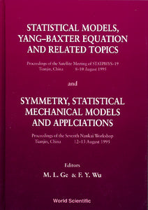 Statistical Models, Yang-baxter Equation And Related Topics - Proceedings Of The Satellite Meeting Of Statphys-19; Symmetry, Statistical Mechanical Models And Applications - Proceedings Of The Seventh Nankai Workshop