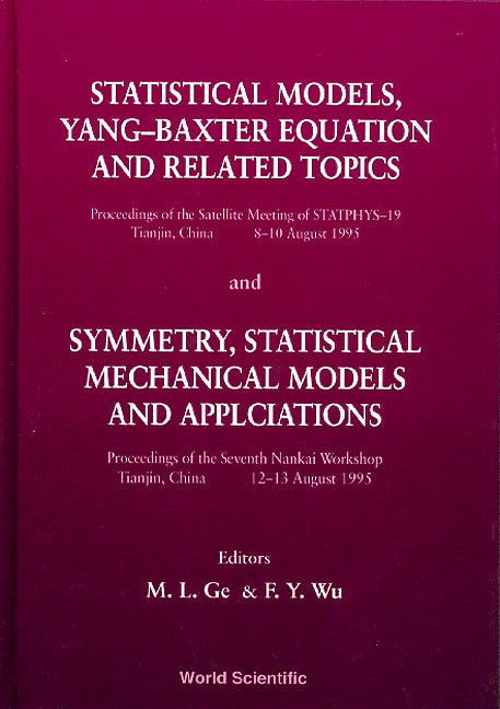 Statistical Models, Yang-baxter Equation And Related Topics - Proceedings Of The Satellite Meeting Of Statphys-19; Symmetry, Statistical Mechanical Models And Applications - Proceedings Of The Seventh Nankai Workshop