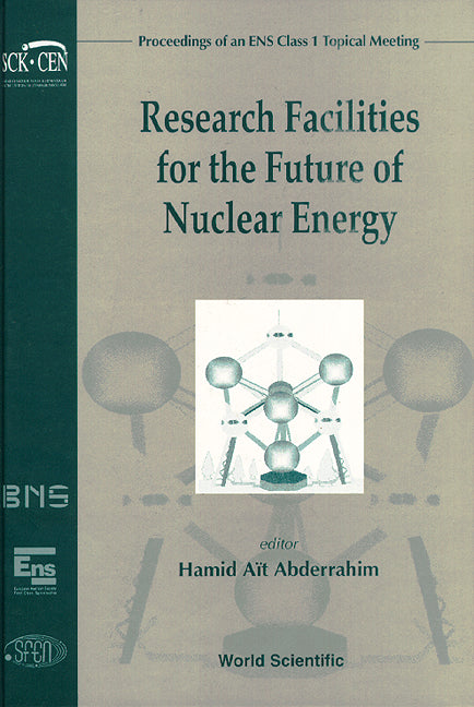 Research Facilities For The Future Of Nuclear Energy - Proceedings Of An Ens Class 1 Topical Meeting