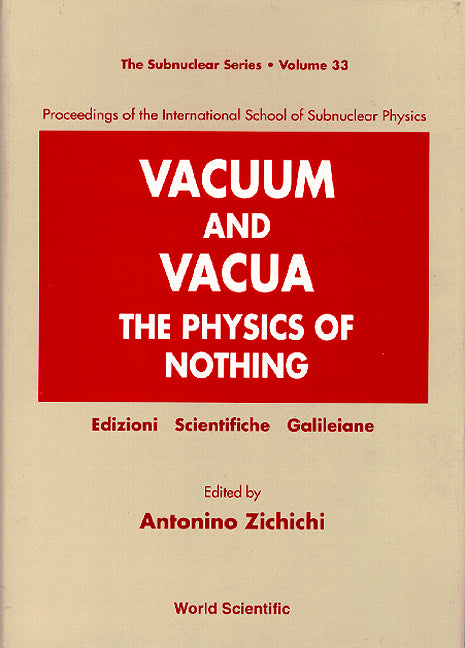 Vacuum And Vacua: The Physics Of Nothing - Proceedings Of The International School Of Subnuclear Physics