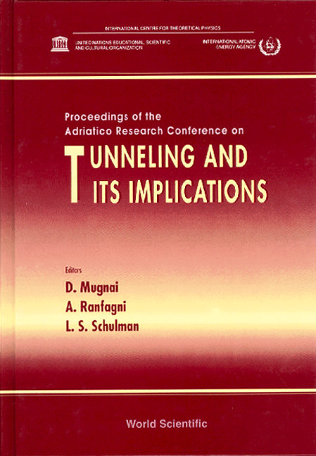 Tunneling And Its Implications: Proceedings Of The Adriatico Research Conference