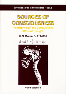 Sources Of Consciousness: The Biophysical And Computational Basis Of Thought