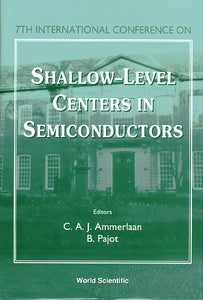 Shallow-level Centers In Semiconductors - Proceedings Of The 7th International Conference