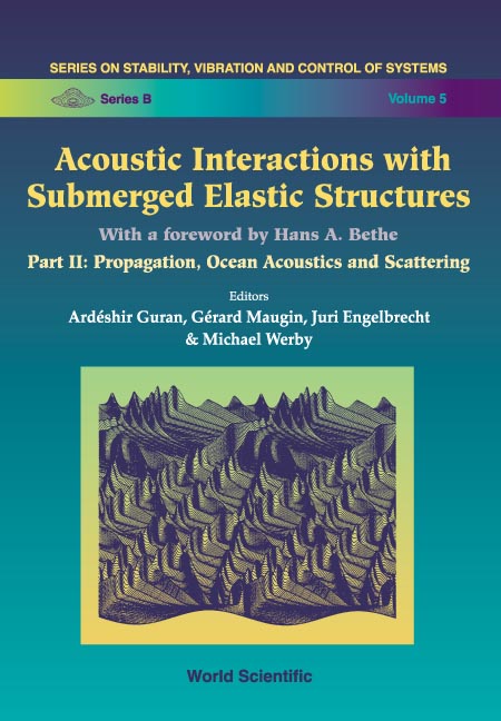 Acoustic Interactions With Submerged Elastic Structures - Part Ii: Propagation, Ocean Acoustics And Scattering