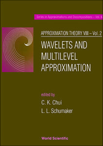 Approximation Theory Viii - Volume 2: Wavelets And Multilevel Approximation