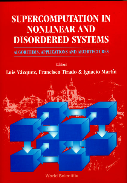 Supercomputation In Nonlinear And Disordered Systems: Algorithms, Applications And Architectures