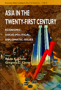 Asia In The Twenty-first Century: Economic, Socio-political, Diplomatic Issues