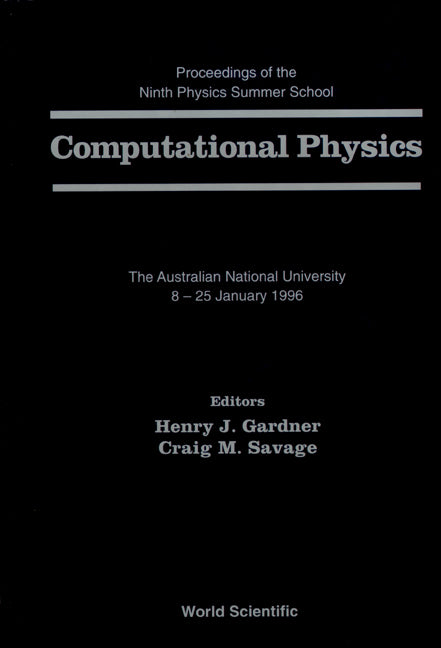 Computational Physics - Proceedings Of The 9th Physics Summer School At The Australian National Univ