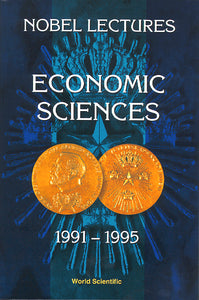 Nobel Lectures In Economic Sciences, Vol 3 (1991-1995): The Sveriges Riksbank (Bank Of Sweden) Prize