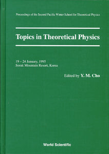 Topics In Theoretical Physics - Proceedings Of The Second Pacific Winter For Theoretical Physics