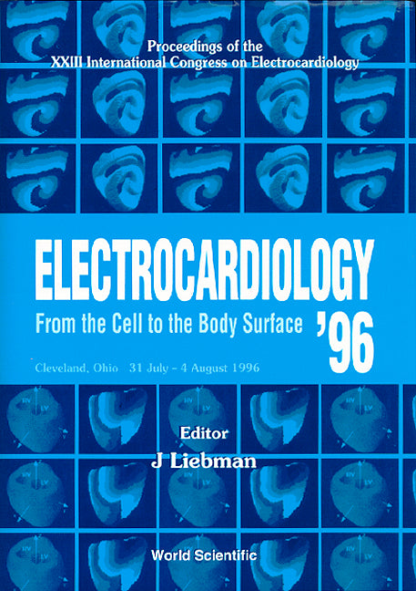 Electrocardiology '96: From The Cell To The Body Surface: Proceedings Of The Xxiii International Congress On Electroc