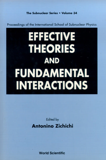 Effective Theories And Fundamental Interactions - Proceedings Of The International School Of Subnuclear Physics