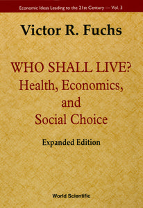 Who Shall Live? Health, Economics, And Social Choice (Expanded Edition)