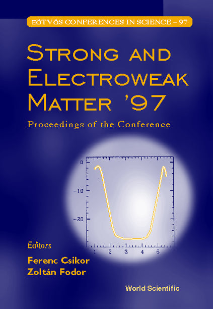 Strong And Electroweak Matter '97: Proceedings Of The Conference