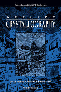 Applied Crystallography - Proceedings Of The Xvii International Conference