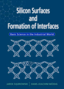 Silicon Surfaces And Formation Of Interfaces: Basic Science In The Industrial World