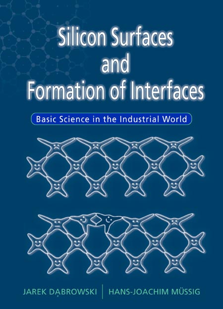 Silicon Surfaces And Formation Of Interfaces: Basic Science In The Industrial World