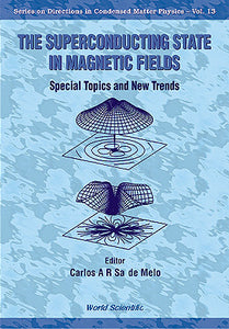 Superconducting State In Magnetic Fields, The: Special Topics And New Trends