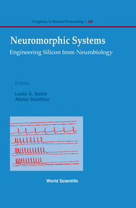 Neuromorphic Systems: Engineering Silicon From Neurobiology