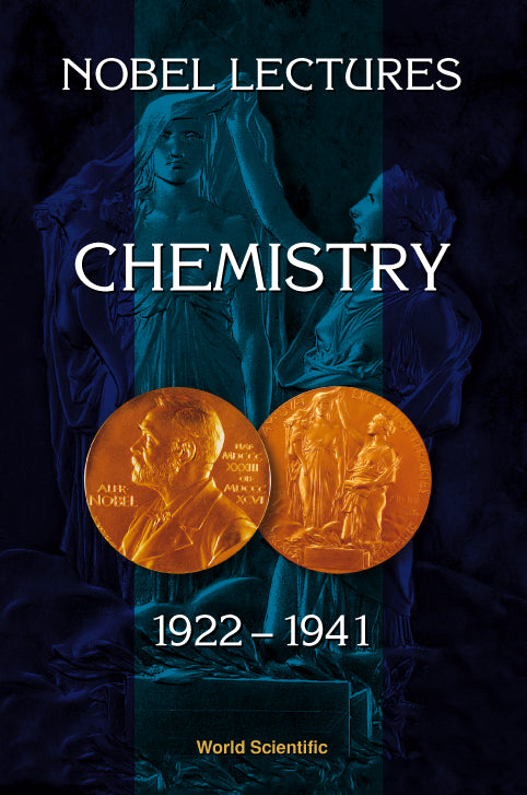 Nobel Lectures In Chemistry, Vol 2 (1922-1941)