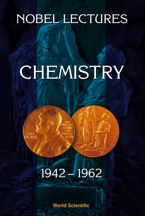 Nobel Lectures In Chemistry, Vol 3 (1942-1962)