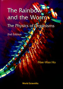 Rainbow And The Worm, The: The Physics Of Organisms (2nd Edition)