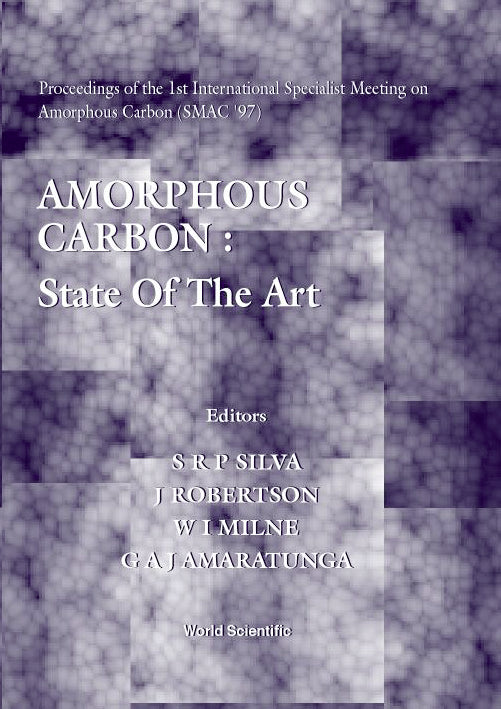 Amorphous Carbon: State Of The Art - Proceedings Of The 1st International Specialist Meeting On Amorphous Carbon (Smac '97)