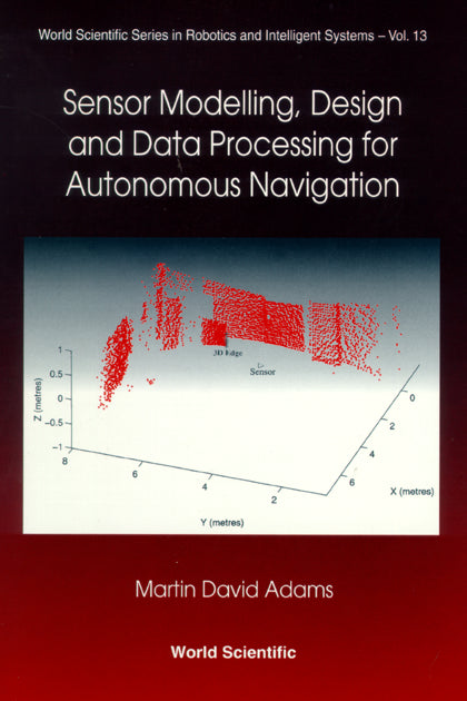 Sensor Modelling, Design And Data Processing For Autonomous Navigation