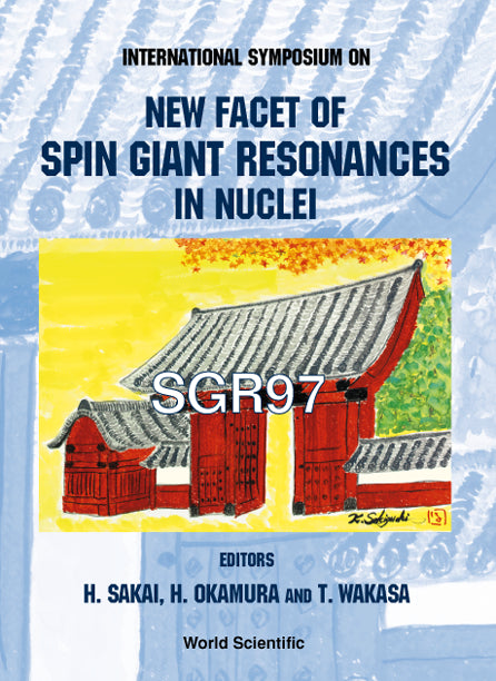 New Facet Of Spin Giant Resonances In Nuclei (Sgr97) - Proceedings Of The International Symposium