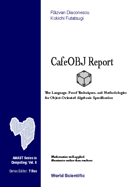 Cafeobj Report: The Language, Proof Techniques, And Methodologies For Object-oriented Algebraic Specification