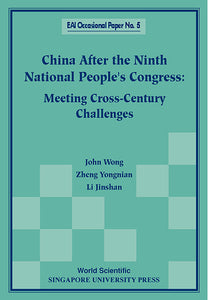 China After The Ninth National People's Congress: Meeting Cross-century Challenges