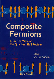 Composite Fermions, A Unified View Of The Quantum Hall Regime