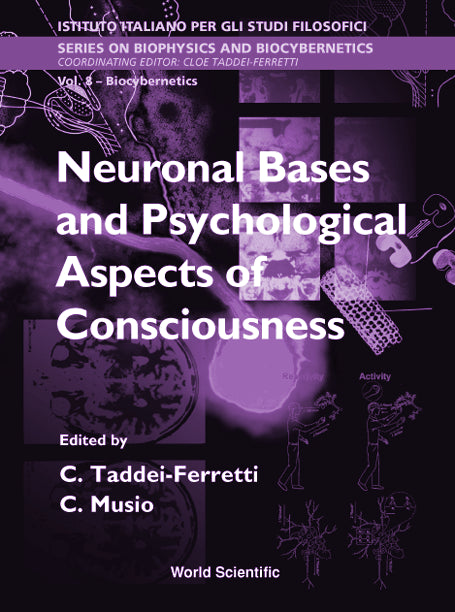 Neuronal Bases And Psychological Aspects Of Consciousness - Proceedings Of The International School Of Biocybernetics
