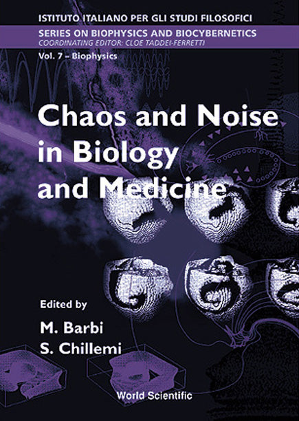 Chaos And Noise In Biology And Medicine - Proceedings Of The International School Of Biophysics