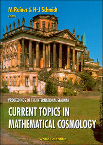 Current Topics In Mathematical Cosmology - Proceedings Of The International Seminar