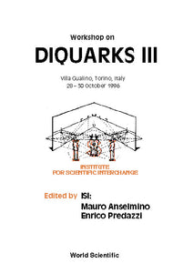 Diquarks Iii - Proceedings Of The Workshop