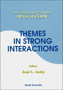 Themes In Strong Interactions - Proceedings Of The 12th Annual Hugs At Cebaf