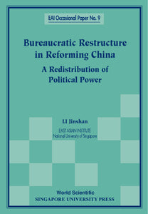 Bureaucratic Restructure In Reforming China: A Redistribution Of Political Power