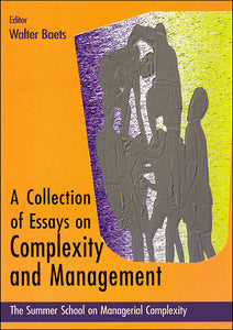 Collection Of Essays On Complexity And Management, A - Proceedings Of The Summer School On Managerial Complexity