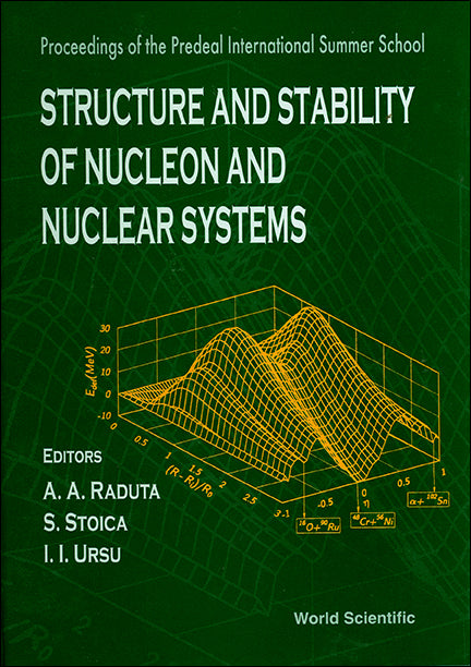 Structure And Stability Of Nucleon And Nuclear Systems - Proceedings Of The Predeal International Summer School