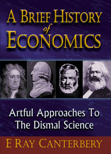 Brief History Of Economics, A: Artful Approaches To The Dismal Science