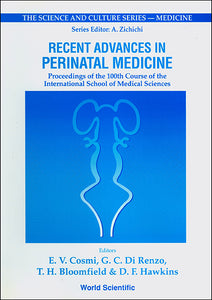 Recent Advances In Perinatal Medicine - Proceedings Of The 100th Course Of The International School Of Medical Sciences