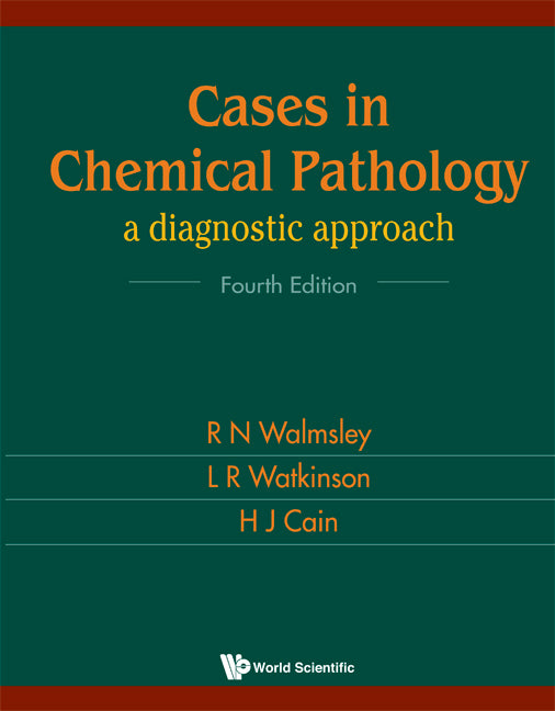 Cases In Chemical Pathology: A Diagnostic Approach (Fourth Edition)