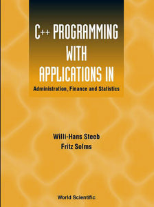 C++ Programming With Applications In Administration, Finance And Statistics (Includes The Standard Template Library)