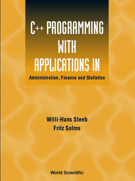 C++ Programming With Applications In Administration, Finance And Statistics (Includes The Standard Template Library)