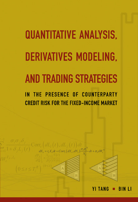 Quantitative Analysis, Derivatives Modeling, And Trading Strategies: In The Presence Of Counterparty Credit Risk For The Fixed-income Market