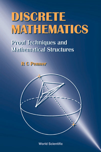 Discrete Mathematics - Proof Techniques And Mathematical Structures