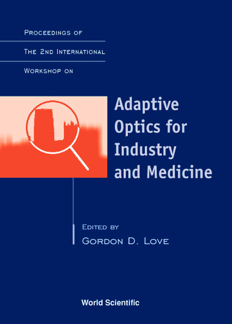 Adaptive Optics For Industry And Medicine - Proceedings Of The 2nd International Workshop