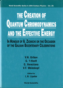 Creation Of Quantum Chromodynamics And The Effective Energy, The: In Honour Of A Zichichi On The Occasion Of The Galvani Bicentenary Celebrations