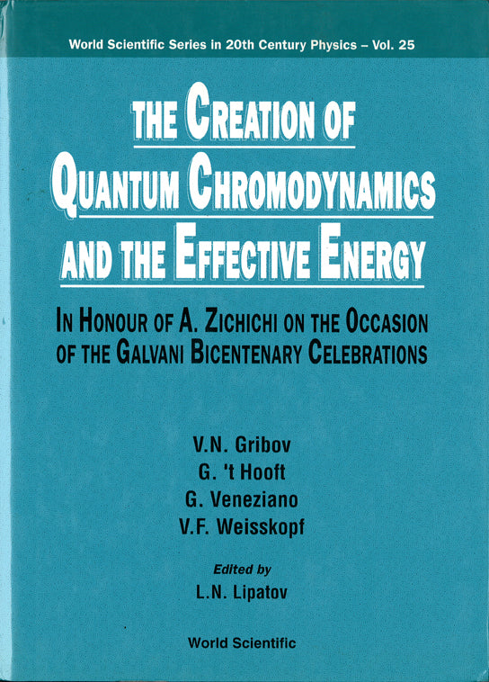 Creation Of Quantum Chromodynamics And The Effective Energy, The: In Honour Of A Zichichi On The Occasion Of The Galvani Bicentenary Celebrations